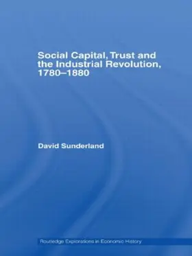 Sunderland |  Social Capital, Trust and the Industrial Revolution | Buch |  Sack Fachmedien