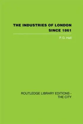 Hall |  The Industries of London Since 1861 | Buch |  Sack Fachmedien