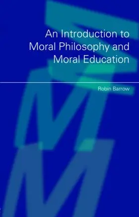 Barrow |  An Introduction to Moral Philosophy and Moral Education | Buch |  Sack Fachmedien