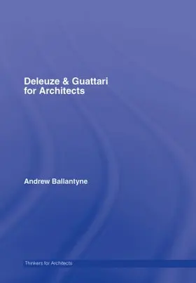 Ballantyne |  Deleuze & Guattari for Architects | Buch |  Sack Fachmedien