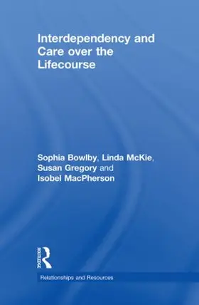 Bowlby / McKie / Gregory | Interdependency and Care Over the Lifecourse | Buch | 978-0-415-43466-9 | sack.de