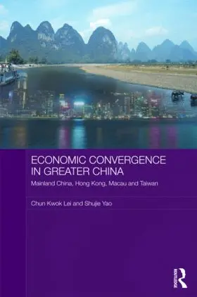 Lei / Yao |  Economic Convergence in Greater China | Buch |  Sack Fachmedien