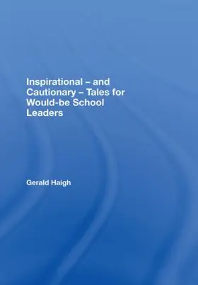 Haigh | Inspirational - and Cautionary - Tales for Would-be School Leaders | Buch | 978-0-415-43790-5 | sack.de