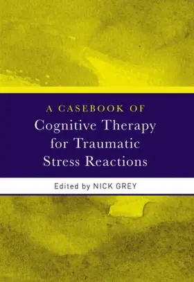 Grey |  A Casebook of Cognitive Therapy for Traumatic Stress Reactions | Buch |  Sack Fachmedien