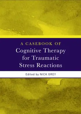 Grey |  A Casebook of Cognitive Therapy for Traumatic Stress Reactions | Buch |  Sack Fachmedien