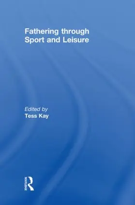 Kay |  Fathering Through Sport and Leisure | Buch |  Sack Fachmedien