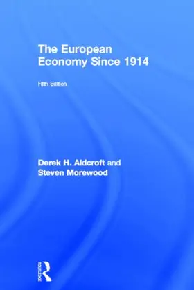 Aldcroft / Morewood |  The European Economy Since 1914 | Buch |  Sack Fachmedien