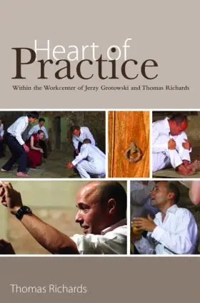 Richards |  Heart of Practice: Within the Workcenter of Jerzy Grotowski and Thomas Richards | Buch |  Sack Fachmedien