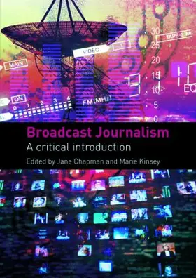 Chapman / Kinsey |  Broadcast Journalism | Buch |  Sack Fachmedien