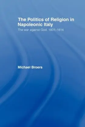 Broers |  Politics and Religion in Napoleonic Italy | Buch |  Sack Fachmedien