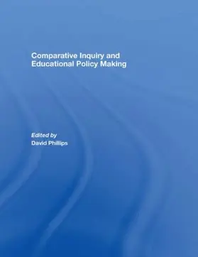 Phillips |  Comparative Inquiry and Educational Policy Making | Buch |  Sack Fachmedien