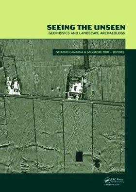 Campana / Piro | Seeing the Unseen. Geophysics and Landscape Archaeology | Buch | 978-0-415-44721-8 | sack.de