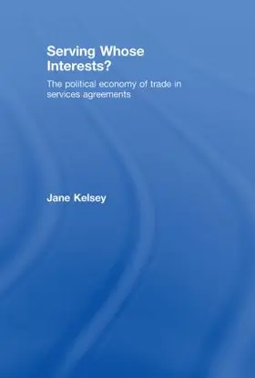 Kelsey |  Serving Whose Interests? | Buch |  Sack Fachmedien