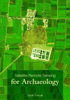 Parcak | Satellite Remote Sensing for Archaeology | Buch | 978-0-415-44878-9 | www2.sack.de