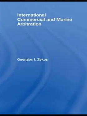 I. Zekos |  International Commercial and Marine Arbitration | Buch |  Sack Fachmedien