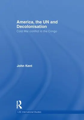 Kent |  America, the UN and Decolonisation | Buch |  Sack Fachmedien