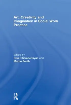 Chamberlayne / Smith | Art, Creativity and Imagination in Social Work Practice | Buch | 978-0-415-46508-3 | sack.de