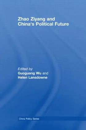 Wu / Lansdowne |  Zhao Ziyang and China's Political Future | Buch |  Sack Fachmedien