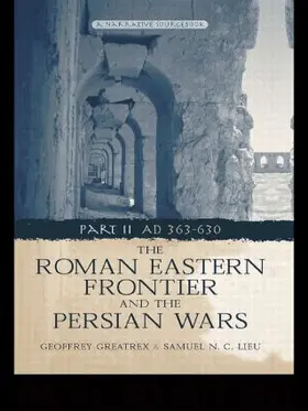 Greatrex / Lieu |  The Roman Eastern Frontier and the Persian Wars AD 363-628 | Buch |  Sack Fachmedien