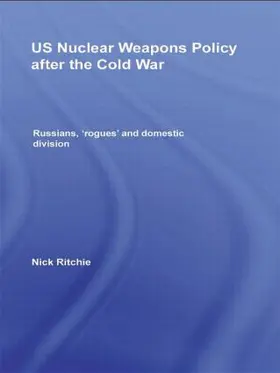 Ritchie |  US Nuclear Weapons Policy After the Cold War | Buch |  Sack Fachmedien