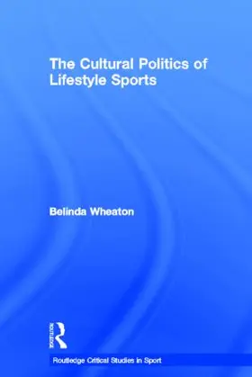 Wheaton |  The Cultural Politics of Lifestyle Sports | Buch |  Sack Fachmedien