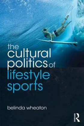 Wheaton |  The Cultural Politics of Lifestyle Sports | Buch |  Sack Fachmedien