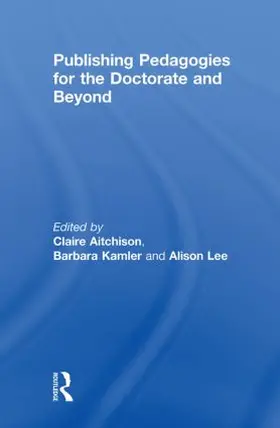 Aitchison / Kamler / Lee |  Publishing Pedagogies for the Doctorate and Beyond | Buch |  Sack Fachmedien