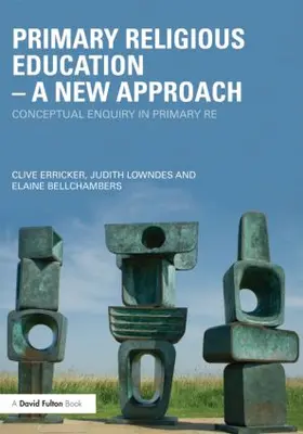 Erricker / Lowndes / Bellchambers | Primary Religious Education - A New Approach | Buch | 978-0-415-48067-3 | sack.de