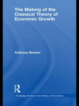 Brewer |  The Making of the Classical Theory of Economic Growth | Buch |  Sack Fachmedien