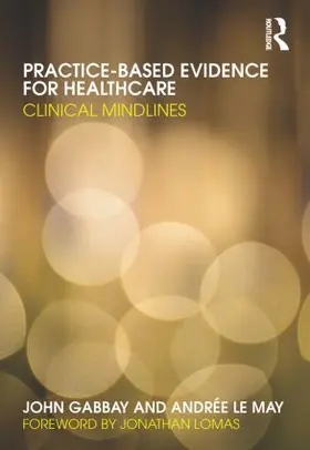 Gabbay / le May | Practice-based Evidence for Healthcare | Buch | 978-0-415-48668-2 | sack.de