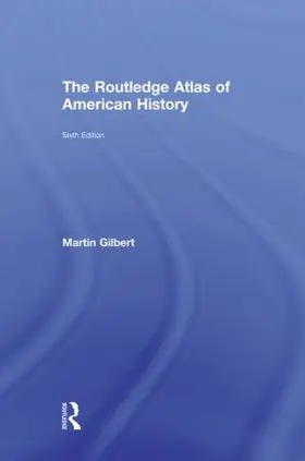 Gilbert |  The Routledge Atlas of American History | Buch |  Sack Fachmedien