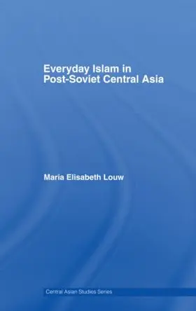Louw | Everyday Islam in Post-Soviet Central Asia | Buch | 978-0-415-49172-3 | sack.de