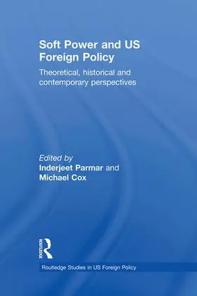 Parmar / Cox |  Soft Power and US Foreign Policy | Buch |  Sack Fachmedien