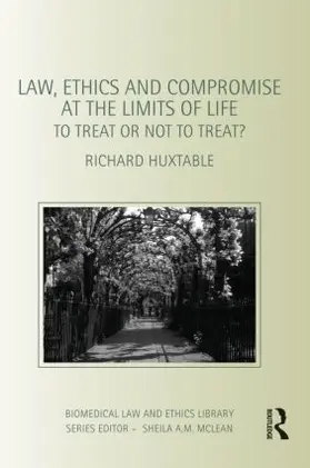 Huxtable | Law, Ethics and Compromise at the Limits of Life | Buch | 978-0-415-49280-5 | sack.de