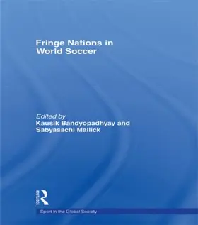 Bandyopadhyay / Mallick |  Fringe Nations in World Soccer | Buch |  Sack Fachmedien