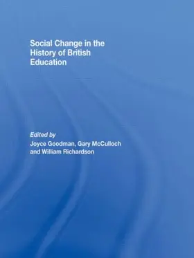 Goodman / McCulloch / RICHARDSON |  Social Change in the History of British Education | Buch |  Sack Fachmedien
