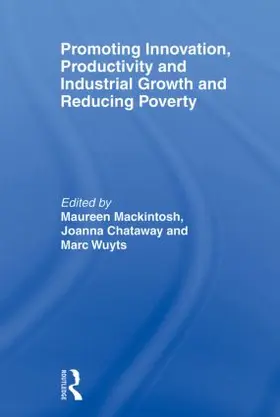 Mackintosh / Chataway / Wuyts |  Promoting Innovation, Productivity and Industrial Growth and Reducing Poverty | Buch |  Sack Fachmedien