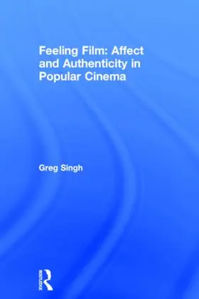 Singh |  Feeling Film: Affect and Authenticity in Popular Cinema | Buch |  Sack Fachmedien