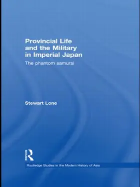 Lone | Provincial Life and the Military in Imperial Japan | Buch | 978-0-415-49751-0 | sack.de