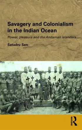 Sen |  Savagery and Colonialism in the Indian Ocean | Buch |  Sack Fachmedien