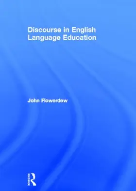 Flowerdew |  Discourse in English Language Education | Buch |  Sack Fachmedien