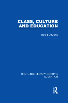 Entwistle |  Class, Culture and Education (RLE Edu L) | Buch |  Sack Fachmedien