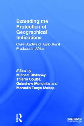 Blakeney / Coulet / Mengistie | Extending the Protection of Geographical Indications | Buch | 978-0-415-50102-6 | sack.de