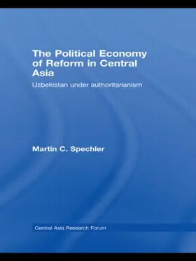 Spechler |  The Political Economy of Reform in Central Asia | Buch |  Sack Fachmedien