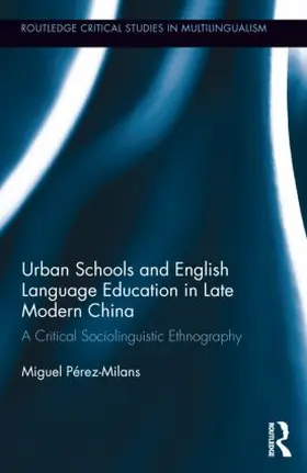 Perez-Milans / Pérez-Milans |  Urban Schools and English Language Education in Late Modern China | Buch |  Sack Fachmedien