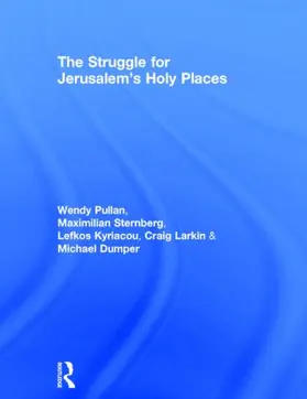 Pullan / Sternberg / Kyriacou |  The Struggle for Jerusalem's Holy Places | Buch |  Sack Fachmedien