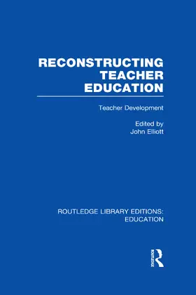 Elliott |  Reconstructing Teacher Education (RLE Edy N) | Buch |  Sack Fachmedien