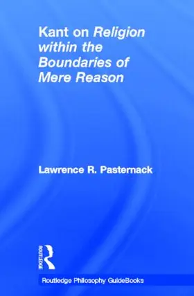 Pasternack |  Routledge Philosophy Guidebook to Kant on Religion within the Boundaries of Mere Reason | Buch |  Sack Fachmedien