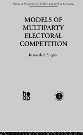 Shepsle | Models of Multiparty Electoral Competition | Buch | 978-0-415-51097-4 | www2.sack.de