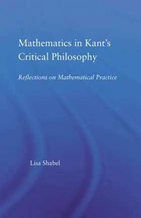 Shabel |  Mathematics in Kant's Critical Philosophy | Buch |  Sack Fachmedien